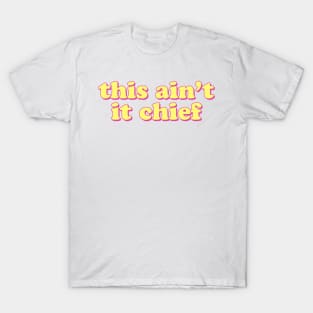 This Ain't This Chief T-Shirt